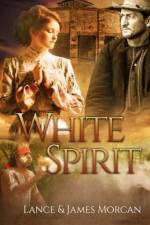 White Spirit (A novel based on a true story) af James Morcan