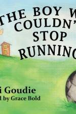 The Boy Who Couldn't Stop Running af Teri Goudie