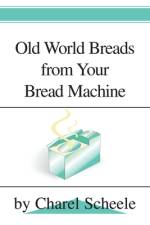 Old World Breads from Your Bread Machine af Charel Scheele
