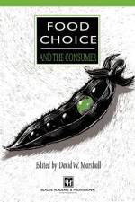 Food Choice and the Consumer af David W. Marshall