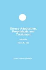 Stress Adaptation, Prophylaxis and Treatment af Dipak K. Das