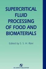 Supercritical Fluid Processing of Food and Biomaterials af Syed S. H. Rizvi