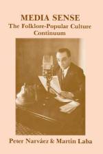 Media Sense: The Folklore-Popular Culture Continuum af Peter Narvaez