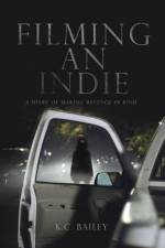 Filming An Indie: A Diary of Making Revenge In Kind af K. C. Bailey