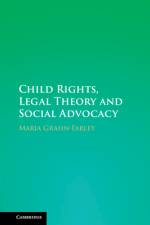 Child Rights, Legal Theory and Social Advocacy af Maria (Goteborgs Universitet Grahn-Farley