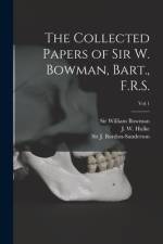 The Collected Papers of Sir W. Bowman, Bart., F.R.S. [electronic Resource]; Vol 1 af William Bowman