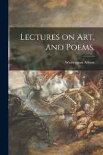 Lectures on Art, and Poems. af Washington Allston