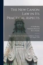 New Canon Law in Its Practical Aspects af Stanislaus 1880-1941 Woywod