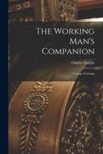 The Working Man's Companion: Cottage Evenings af Charles Knight