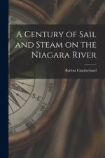 A Century of Sail and Steam on the Niagara River [microform] af Barlow Cumberland