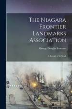 The Niagara Frontier Landmarks Association: a Record of Its Work af George Douglas Emerson