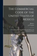 The Commercial Code of the United States of Mexico: a Translation From the Official Spanish Edition With Explanatory Notes af Mexico