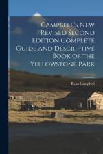 Campbell's New Revised Second Edition Complete Guide and Descriptive Book of the Yellowstone Park af Reau Campbell
