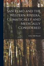 San Remo and the Western Riviera [microform], Climatically and Medically Considered af Arthur Hill Hassall
