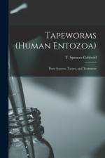 Tapeworms (human Entozoa): Their Sources, Nature, and Treatment af T. Spencer (Thomas Spencer) Cobbold