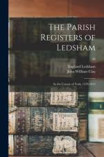 The Parish Registers of Ledsham: in the County of York, 1539-1812; 26 af John William Clay