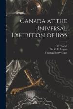 Canada at the Universal Exhibition of 1855 [microform] af Thomas Sterry Hunt