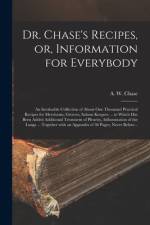 Dr. Chase's Recipes, or, Information for Everybody [microform] af A. W.