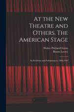 At the New Theatre and Others. The American Stage: Its Problems and Performances, 1908-1910 af Walter Prichard Eaton