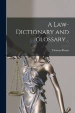 A Law-dictionary and Glossary... af Thomas Blount