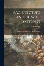 Architecture and How to Sketch It af H. W. Roberts
