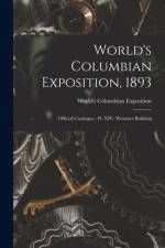 World's Columbian Exposition, 1893: Official Catalogue: Pt. XIV, Woman's Building af World's Columbian Exposition (1893