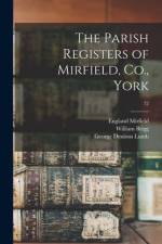 The Parish Registers of Mirfield, Co., York; 72 af William Brigg