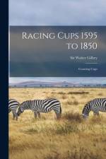 Racing Cups 1595 to 1850: Coursing Cups af Walter Gilbey