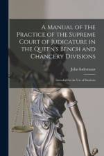 A Manual of the Practice of the Supreme Court of Judicature in the Queen's Bench and Chancery Divisions: Intended for the Use of Students af John Indermaur