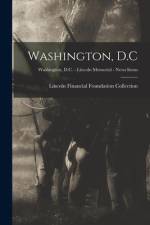 Washington, D.C; Washington, D.C. - Lincoln Memorial - News Items af Lincoln Financial Foundation Collection