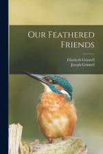 Our Feathered Friends af Elizabeth Grinnell
