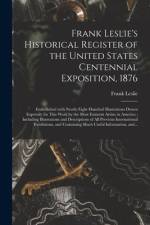 Frank Leslie's Historical Register of the United States Centennial Exposition, 1876 af Frank Leslie