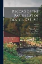 Record of the Parish List of Deaths. 1785-1819; 1785-1819 af William Bentley