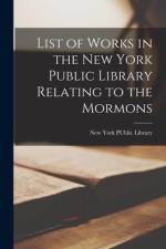 List of Works in the New York Public Library Relating to the Mormons af New York Public Library