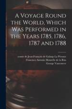 A Voyage Round the World, Which Was Performed in the Years 1785, 1786, 1787 and 1788 [microform] af George Vancouver