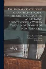Preliminary Catalogue of Anthophyta and Pteridophyta, Reported as Growing Spontaneously Within One Hundred Miles of New York City af Nathaniel Lord Britton