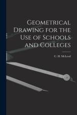 Geometrical Drawing for the Use of Schools and Colleges [microform] af C. H. (Clement Henry) McLeod