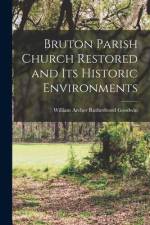 Bruton Parish Church Restored and Its Historic Environments af William Archer Rutherfoord Goodwin
