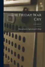 The Friday War Cry; v.1-3 1914-17 af Massachusetts Agricultural College