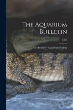 The Aquarium Bulletin; 6515 af Inc Brooklyn Aquarium Society