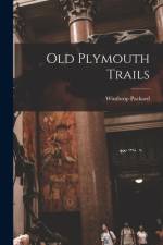 Old Plymouth Trails af Winthrop Packard