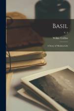 Basil: a Story of Modern Life; v. 3 af Wilkie Collins