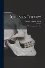 Schenk's Theory: the Determination of Sex af Samuel Leopold Schenk