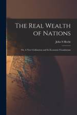The Real Wealth of Nations; or, A New Civilization and Its Economic Foundations af John S. Hecht