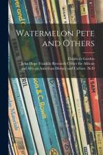 Watermelon Pete and Others af Elizabeth Gordon