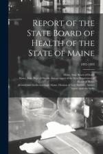 Report of the State Board of Health of the State of Maine; 1892-1893 af Maine State Board of Health