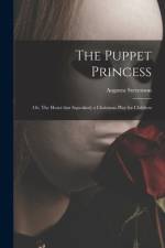 The Puppet Princess; or, The Heart That Squeaked; a Christmas Play for Children af Augusta Stevenson