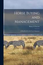 Horse Buying and Management: a Handbook for the Use of Amateurs af Henry E. Fawcus