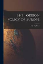 The Foreign Policy of Europe [microform] af Lewis Appleton