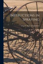 Instructions in Spraying [microform] af Ontario Dept of Agriculture